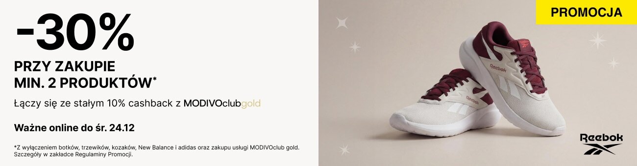 -30% przy zakupie min. 2 produktów* Ważne online do śr. 24.12 Łączy się ze stałym 10% cashback z MODIVOclub gold