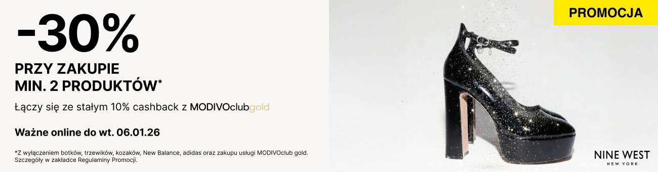 -30% przy zakupie min. 2 produktów* Ważne online do wt. 06.0 Łączy się ze stałym 10% cashback z MODIVOclub gold  Z wyłączeniem zakupu usługi MODIVOclub gold *Z wyłączeniem botków, trzewików, kozaków, New Balance i Adidas. Szczegóły w zakładce Regulaminy Promocji.