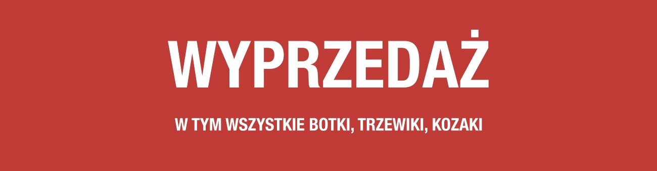 WYPRZEDAŻ w tym botki, trzewiki, kozaki do -30%