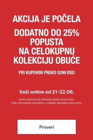 AKCIJA JE POČELA  Dodatno do 25% popusta  na celokupnu kolekciju obuće